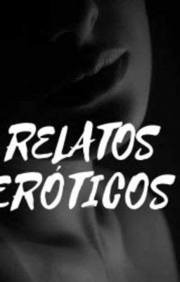 relatos eroticos wattpad|relatos hot .